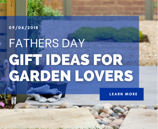 Father’s Day Gift Ideas For Garden Lovers