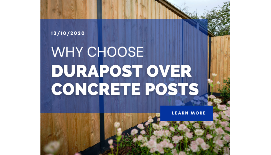 Why choose DuraPost over Concrete Posts?