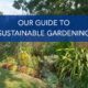 Our guide to sustainable gardening