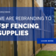 We are rebranding to FSF Fencing Supplies!
