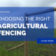 Choosing the right Agricultural Fencing?
