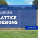 Garden Lattice Designs