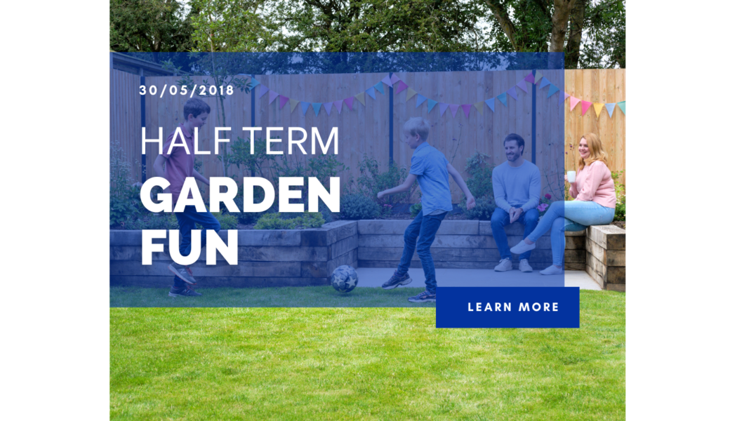 Half Term Garden Fun