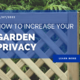 How to increase your Garden Privacy