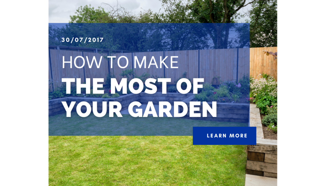 How To Make The Most Of Your Garden