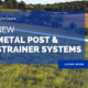 NEW Metal Post & Strainer Systems