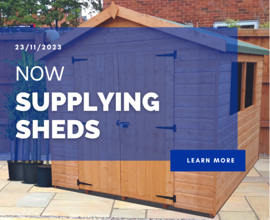 Now supplying Sheds!