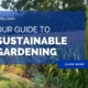 Our guide to sustainable gardening