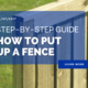 Step-by-Step Guide – How To Put Up A Fence
