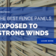 The Best Fence Panels Exposed To Strong Winds