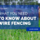 What You need To Know About Wire Fencing