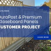 DuraPost and Premium Closeboard Panels
