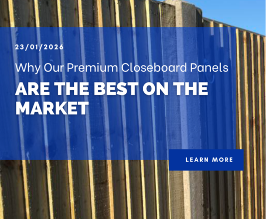 Why our premium closeboard panels are the best on the market